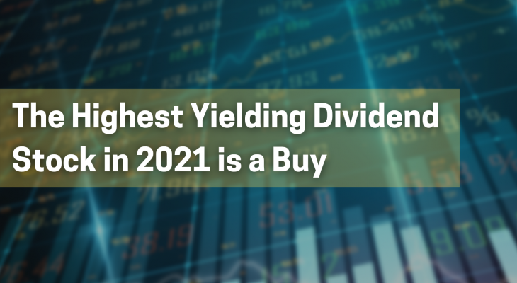 the highest dividend stock in 2021 is a buy