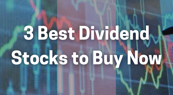 3 best dividend stocks to buy now