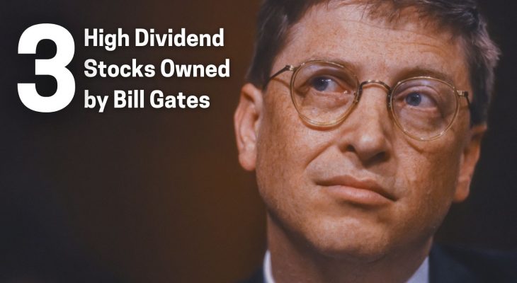 3 high dividend stocks owned by bill gates