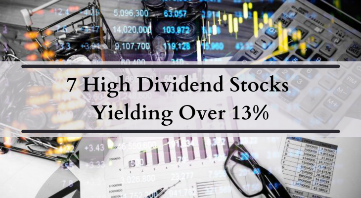 7 high dividend stocks yielding over 13