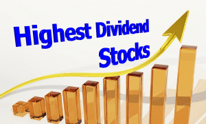 Highest Dividend Stocks