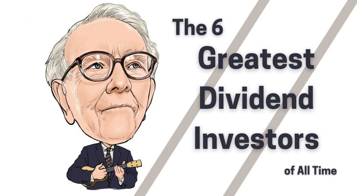 the 6 greatest dividend investors of all time